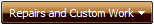 Repairs and Custom Work